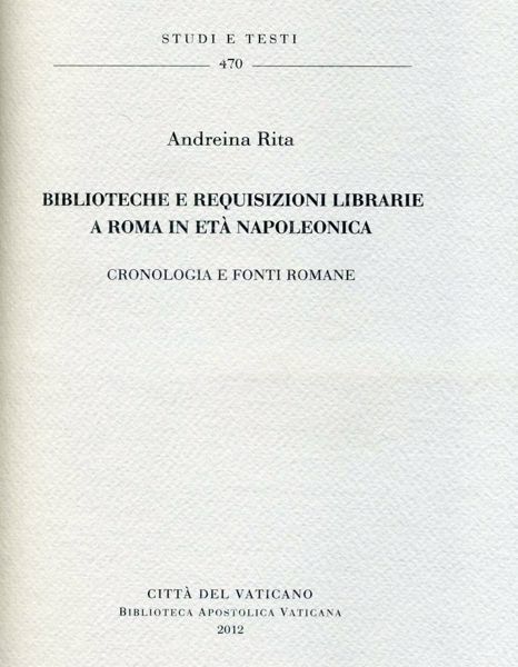 Immagine di Biblioteche e requisizioni librarie a Roma in età napoleonica. Cronologia e fonti romane Andreina Rita