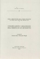 Imagen de Libri e biblioteche degli ordini religiosi in Italia alla fine del secolo XVI. Volume 2 Congregazione camaldolese dell' Ordine di san Benedetto. Cecile Caby, Samuele Megli