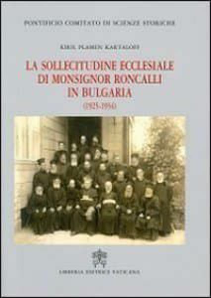 Immagine di La sollecitudine ecclesiale di Monsignor Roncalli in Ungheria (1935-1934) Kiril Plamen Kartaloff Pontificio Comitato di Scienze Storiche