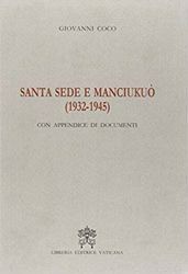 Picture of Santa sede e Manciukuò (1932-1945). Con appendice di documenti Giovanni Coco Pontificio Comitato di Scienze Storiche