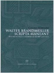 Picture of Walter Brandmüller. Scripta maneant. Raccolta di studi in occasione del suo 80° genetliaco Cosimo Semeraro, Pontificio Comitato di Scienze Storiche