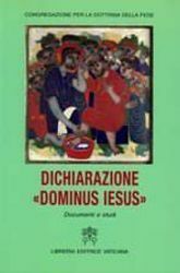 Picture of Dominus Iesus. Dichiarazione circa l' unicità e l' universalità salvifica di Gesù Cristo e della Chiesa. 6 agosto 2000 Congregazione per la Dottrina della Fede