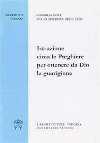 Imagen de Istruzione circa le preghiere per ottenere da Dio la guarigione. 14 settembre 2000 Congregazione per la Dottrina della Fede