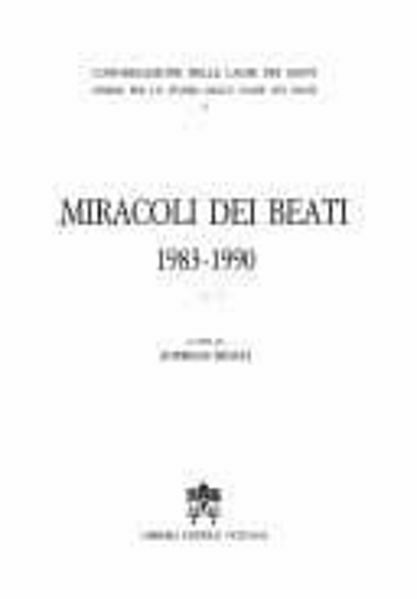 Picture of Miracoli dei Beati. Volume 1 1983-1990 Sussidi per lo studio delle cause dei santi Andreas Resch, Congregazione delle Cause dei Santi