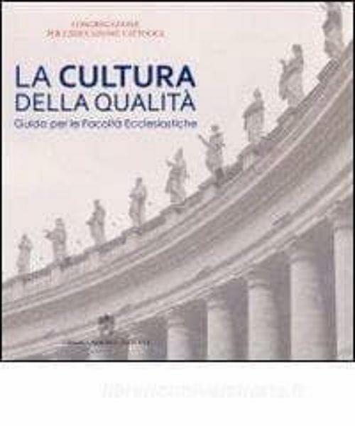 Immagine di La cultura della qualità. Guida per le Facoltà Ecclesiastiche Congregazione per l' Educazione Cattolica