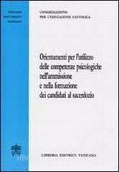 Picture of Orientamenti per l' utilizzo delle competenze psicologiche nell' ammissione e nella formazione dei candidati al sacerdozio. 29 giugno 2008 Congregazione per l' Educazione Cattolica