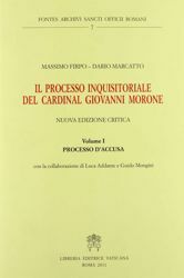 Picture of Il Processo inquisizionale del Cardinal Giovanni Morone Volume 1 Processo d' Accusa Congregazione per la Dottrina della Fede Dario Marcatto, Massimo Firpo