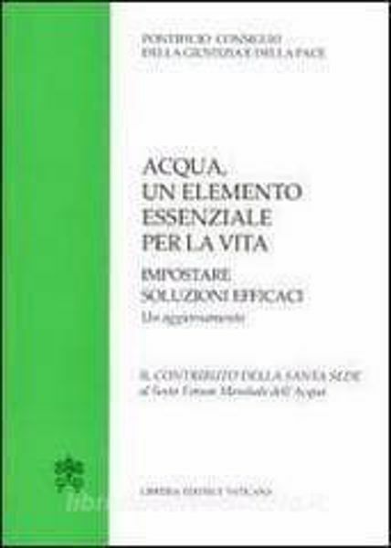 Immagine di Acqua, un elemento essenziale per la vita. Impostare soluzioni efficaci Pontificio Consiglio della Giustizia e della Pace