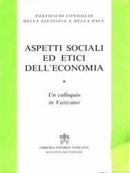 Picture of Aspetti sociali ed etici dell'economia. Un colloquio in Vaticano Pontificio Consiglio della Giustizia e della Pace