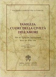 Picture of Famiglia: cuore della civiltà dell' amore. Atti del Congresso Internazionale (Roma, 6-8 ottobre 1994) Pontificio Consiglio per la Famiglia