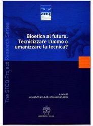 Picture of Bioetica e futuro. Tecnicizzare o umanizzare la tecnica? Joseph Tham, Massimo Losito, Pontificio Consiglio della Cultura