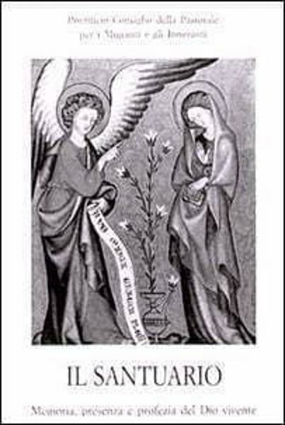 Picture of Il Santuario. Memoria, presenza e profezia del Dio vivente. 8 maggio 1999 Pontificio Consiglio della Pastorale per i Migranti e gli Itineranti