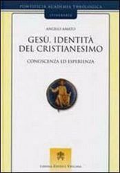 Picture of Gesù, identità del Cristianesimo. Conoscenza ed esperienza Angelo Amato, Pontificia Accademia di Teologia