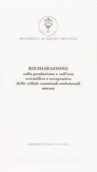 Picture of Dichiarazione sulla produzione e sull' uso scientifico e terapeutico delle cellule staminali embrionali umane Pontificia Accademia per la Vita
