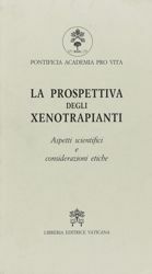 Picture of La prospettiva degli xenotrapianti. Aspetti scientifici e considerazioni etiche Pontificia Accademia per la Vita