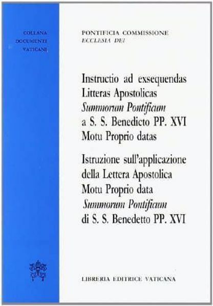 Picture of Istruzione sull' applicazione della Lettera Apostolica motu Proprio data Summorum Pontificum di S.S. Benedetto P.P. VI. Testo latino a fronte Pontificia Commissione Ecclesia Dei