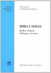 Immagine di Bibbia e morale, radici bibliche dell' agire cristiano. 11 maggio 2008 Pontificia Commissione Biblica