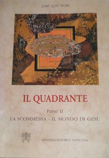 Immagine di Il quadrante. Introduzione ai Vangeli. Parte 2: La scommessa - Il mondo di Gesù José Luis Sicre