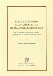 Immagine di Il Vangelo di Marco nella colonna latina del Bezae Codex Cantabrigiensis. Note di commento sulla struttura letteraria, la punteggiatura, le lezioni e le citazioni bibliche Antonio Ammassari