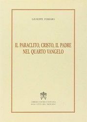 Picture of Il paraclito, Cristo, il Padre nel quarto Vangelo Giuseppe Ferraro