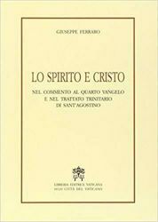 Picture of Lo Spirito e il Cristo nel commento al quarto Vangelo e nel trattato trinitario di Sant' Agostino Giuseppe Ferraro