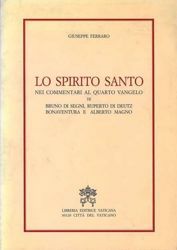 Picture of Lo Spirito Santo nel commentari al quarto Vangelo di Bruno di Segni, Ruperto di Deutz, Bonaventura e Alberto Magno Giuseppe Ferraro