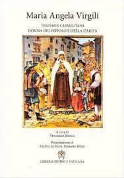 Immagine di Maria Angela Virgili. Terziaria Carmelitana. Donna del popolo e della carità Vincenzo Mosca, prefazione di Romano Rossi