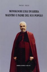 Picture of Monsignor Luigi Dughera maestro e padre del suo popolo Paolo Rizzi
