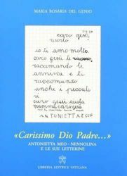 Immagine di Carissimo Padre. Antonietta di Meo - Nennolina e le sue letterine. Seconda edizione riveduta ed integrata Maria Rosaria Del Genio