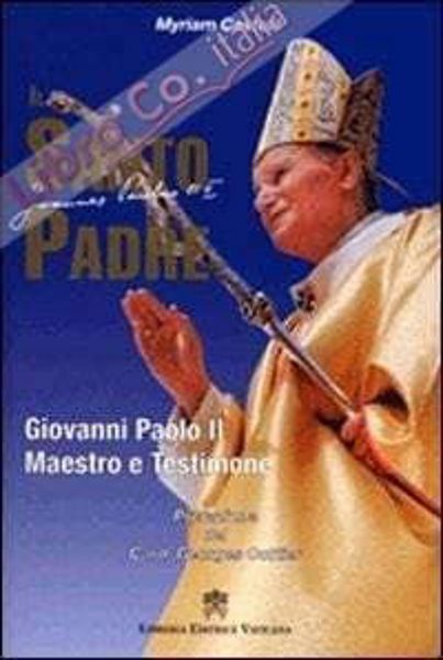 Immagine di Il Santo Padre Giovanni Paolo II maestro e testimone Myriam Castelli