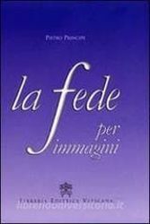 Picture of La Fede per immagini. Nuova edizione in hard cover con 155 riproduzioni a colori Pietro Principe