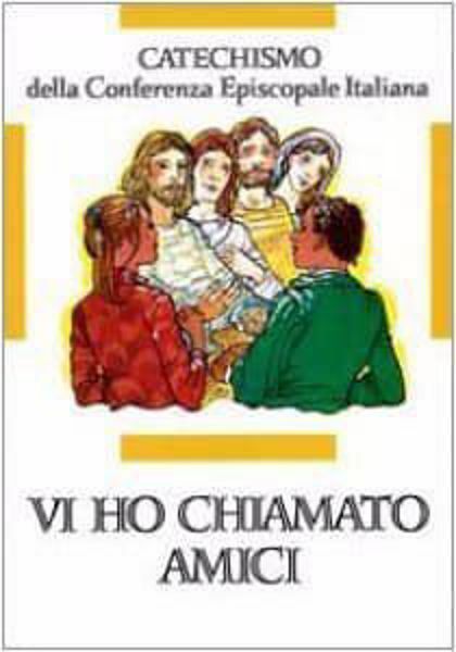 Imagen de Vi ho chiamato amici. Catechismo per l' iniziazione cristiana dei fanciulli di 12-14 anni CEI Conferenza Episcopale Italiana