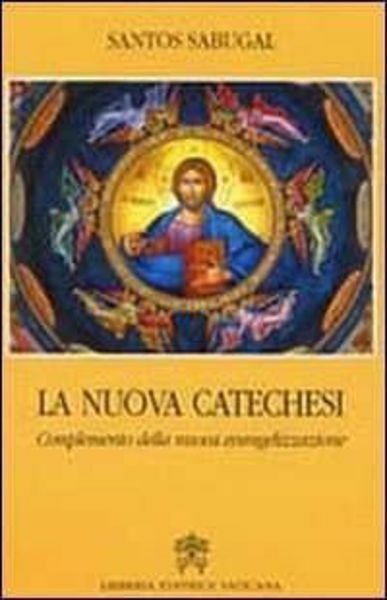 Immagine di La nuova Catechesi. Complemento della Nuova Evangelizzazione Santos Sabugal