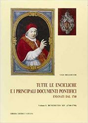 Immagine di Benedetto XIV (1740-1758) Tutte le Encicliche e i principali documenti pontifici emanati dal 1740. 250 anni di storia visti dalla Santa Sede Ugo Bellocchi