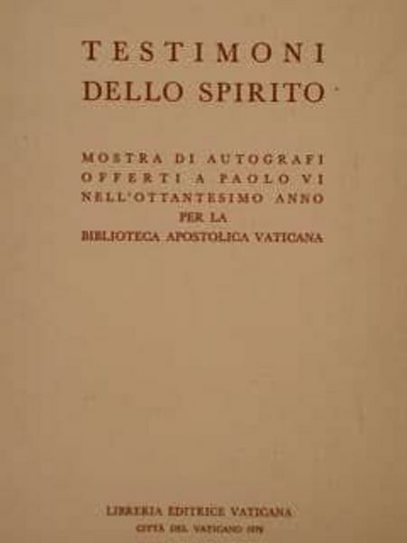 Immagine di Testimoni dello spirito. Mostra di autografi offerti a Paolo VI nell' ottantesimo anno per la Biblioteca Apostolica Vaticana