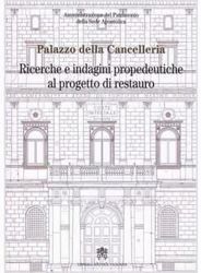 Imagen de Palazzo della Cancelleria. Ricerche e indagini propedeutiche al progetto di restauro Amministrazione del Patrimonio della Sede Apostolica