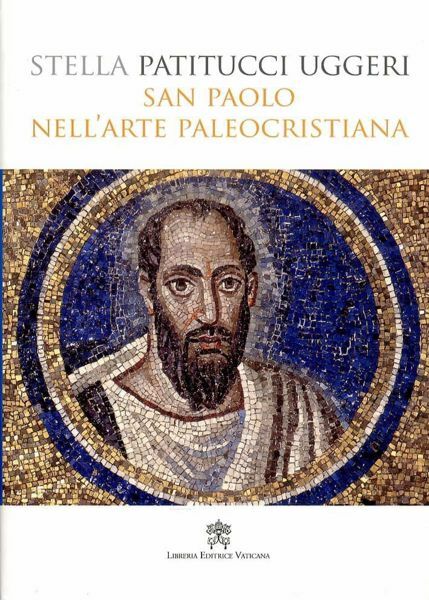 Immagine di San Paolo nell' Arte Paleocristiana Stella Patitucci Uggeri