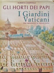 Imagen de Gli Horti dei Papi. I Giardini Vaticani dal Medioevo al Novecento Alberta Campitelli