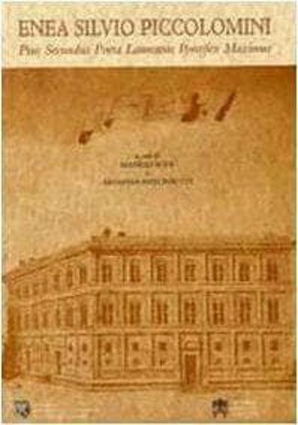 Immagine di Enea Silvio Piccolomini Pius Secundus Poeta Laureatus Pontifex Maximus. Atti del Convegno internazionale. Roma, 29 settembre-1 ottobre 2005 e altri studi Manlio Sodi, Anna Antoniutti