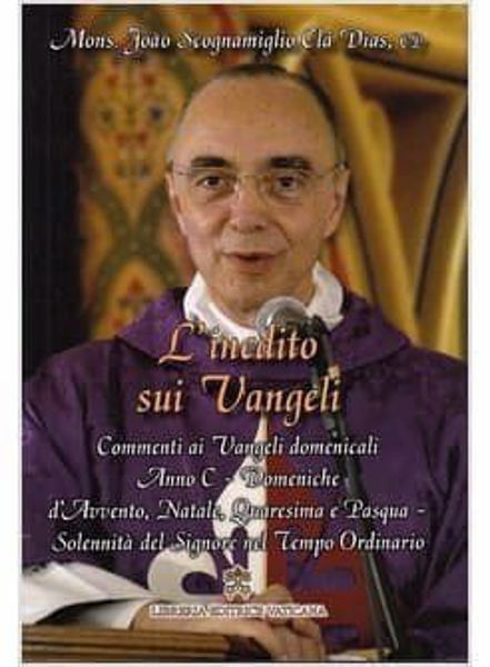 Immagine di L' inedito sui Vangeli. Commenti ai Vangeli domenicali. Volume 5 Anno C Domeniche d' Avvento, Natale, Quaresima e Pasqua - Solennità del Signore nel Tempo Ordinario João Scognamiglio Clá Dias