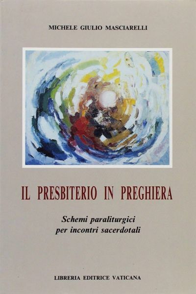 Picture of Il presbitero in preghiera. Schemi paraliturgici per incontri sacerdotali Michele Giulio Masciarelli