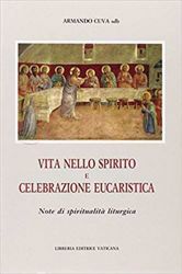 Immagine di Vita nello spirito e celebrazione eucaristica. Note di spiritualità liturgica Armando Cuva