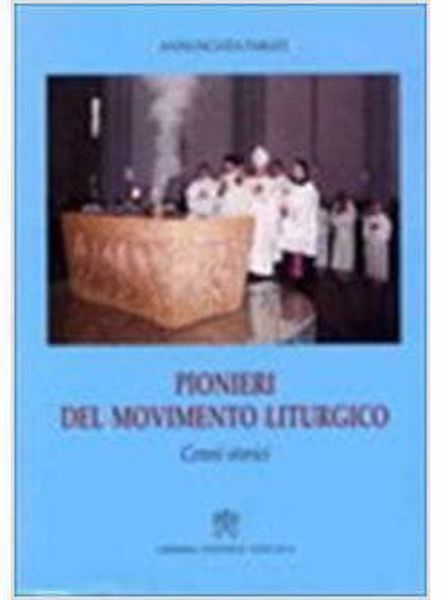 Immagine di Pionieri del movimento liturgico. Cenni storici Annunciata Parati