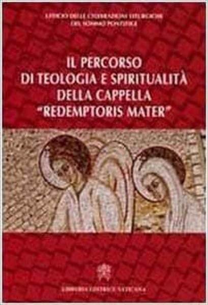 Immagine di Il percorso di teologia e spiritualità della Cappella Redemptoris Mater Ufficio delle Celebrazioni Liturgiche del Sommo Pontefice
