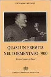 Imagen de Quasi un eremita nel tormentato '900. Ezio Franceschini Ernesto Preziosi