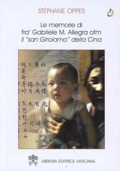 Immagine di Le memorie di Fra' Gabriele M. Allegra OFM, il San Girolamo della cina Stéphane Oppes