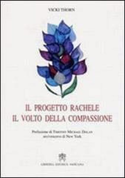 Immagine di Il progetto Rachele. Il volto della compassione. Vicky Thorn