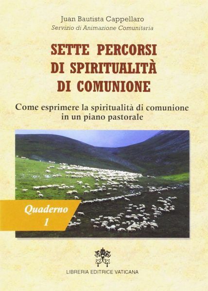 Imagen de Sette percorsi di spiritualità in comunione. Quaderno 1: Come esprimere la spiritualità di comunione in un piano pastorale Juan Bautista Cappellaro
