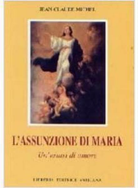 Immagine di L' Assunzione di Maria. Un' estasi di amore Jean Claude Michel