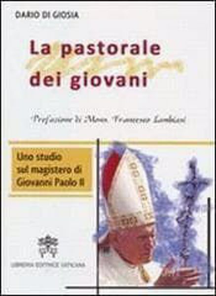 Immagine di La pastorale dei giovani. Uno studio sul magistero di Giovanni Paolo II Dario Di Giosia